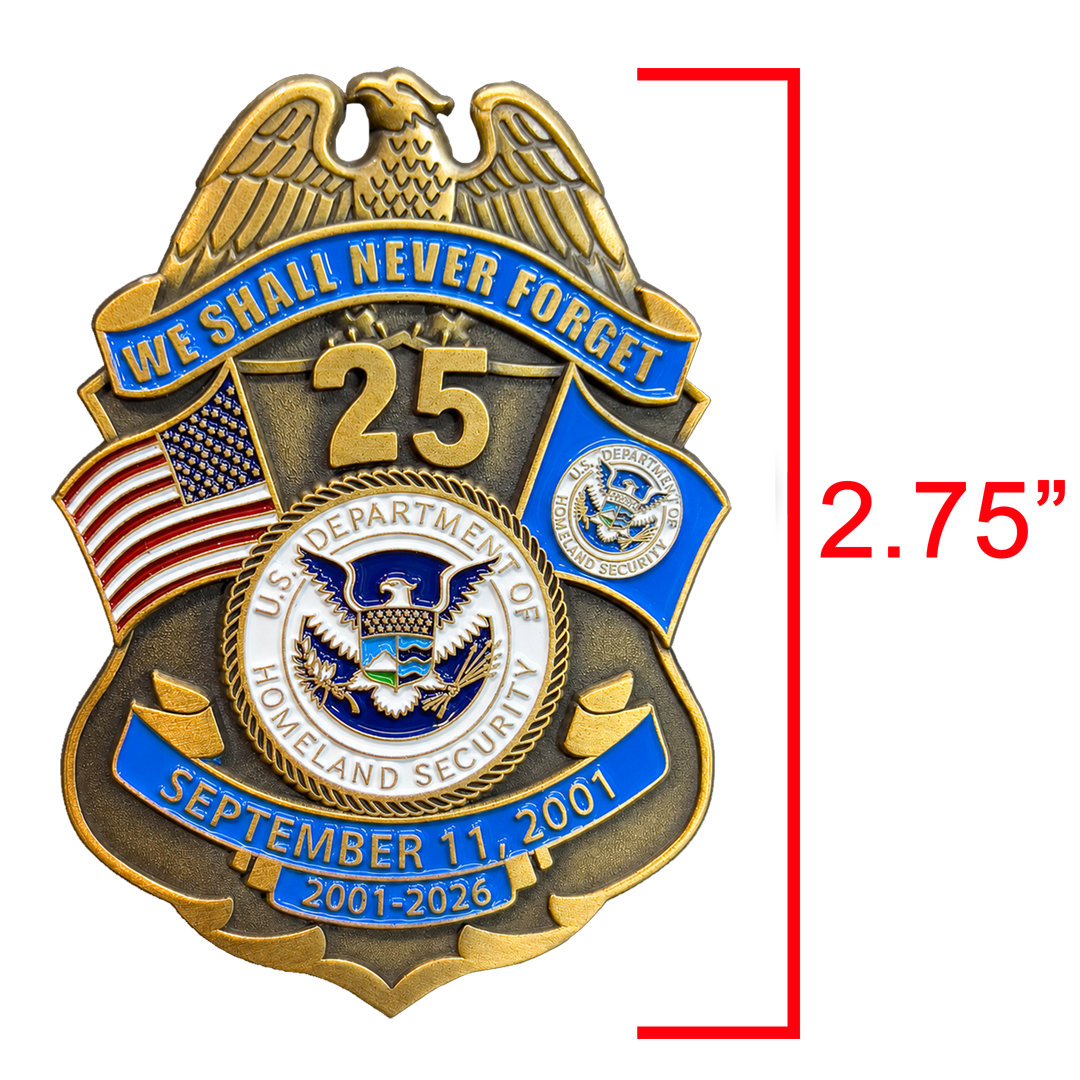 EL19-13 CBP BPA FAM HSI FEMA FPS Officer Agent September 11th 9/11 Commemorative 25th Anniversary Memorial Shield Honor First