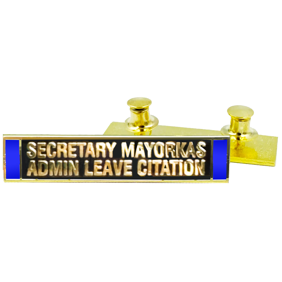 EL5-24 Patron Saint Secretary Mayorkas Admin Leave commendation bar pin Uniform Border Patrol CBP HSI ICE Morale