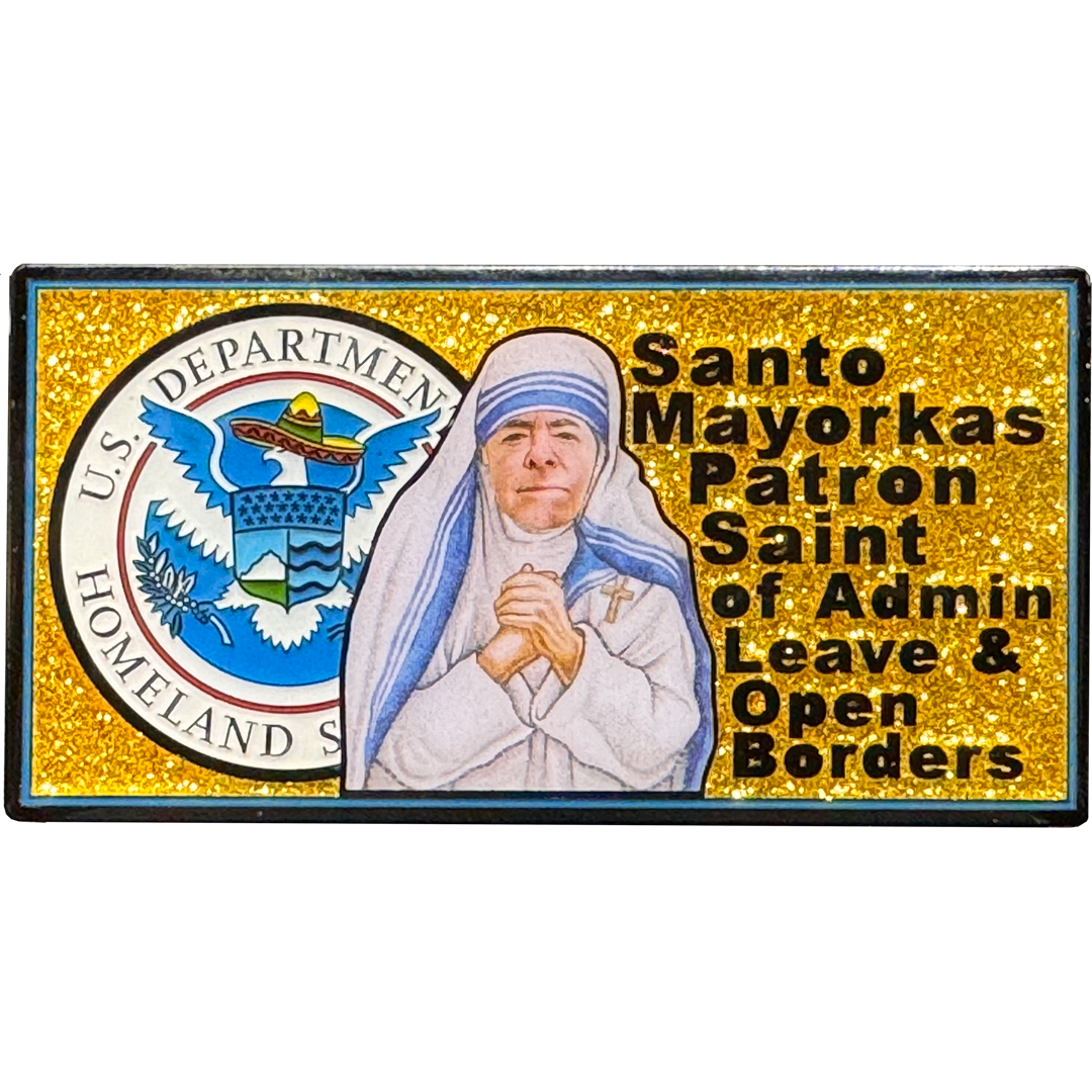 BL4-015 Open Borders Secretary Mayorkas Patron Saint CBP HSI CIS FEMA ICE Border Patrol Challenge Coin