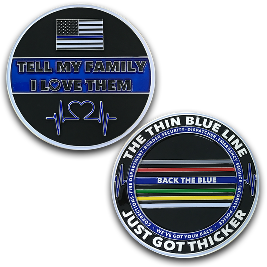 DL6-04 Tell My Family That I Love Them Thin Blue Line Just Got Thicker Back the Blue Challenge Coin