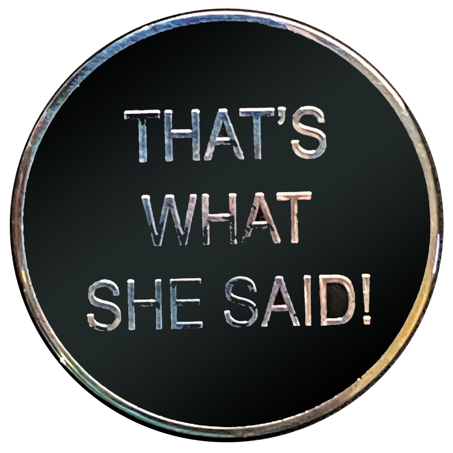 discontinued JJ-009 That's What She Said challenge coin TWSS Police Military