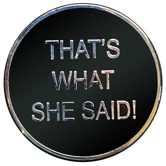discontinued JJ-009 That's What She Said challenge coin TWSS Police Military